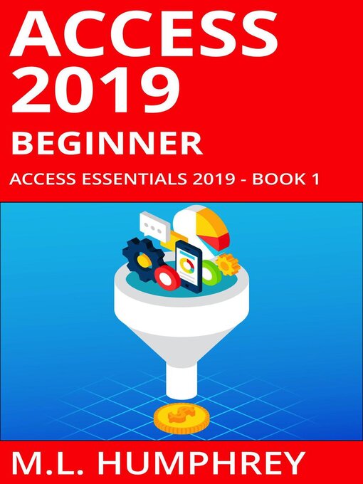Title details for Access 2019 Beginner by M.L. Humphrey - Available
